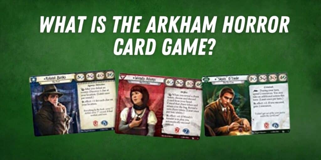 What is The Arkham Horror Card Game