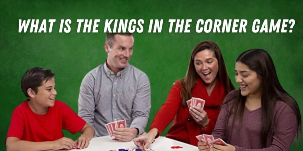 What is The Kings in The Corner Card Game