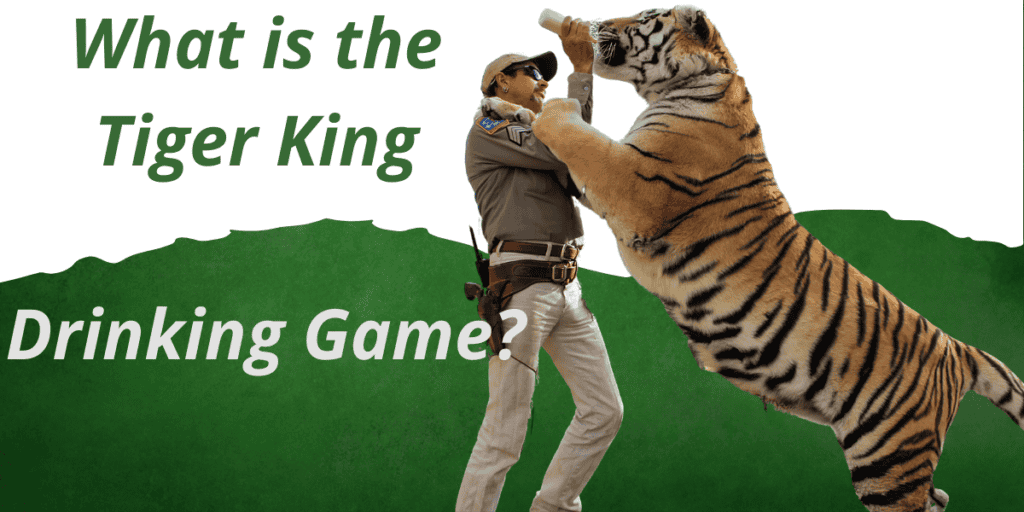 What is the Tiger King Drinking Game?
