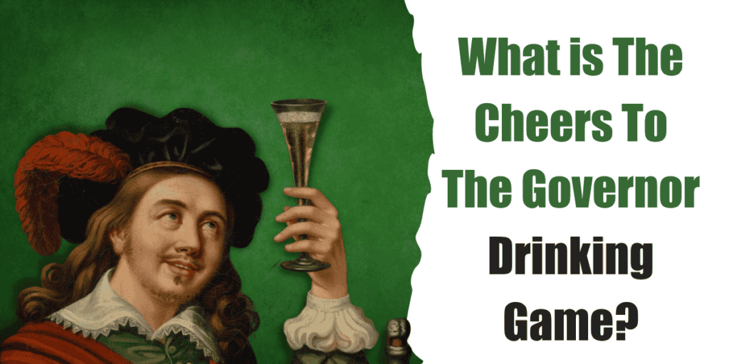 What is The Cheers To The Governor Drinking Game