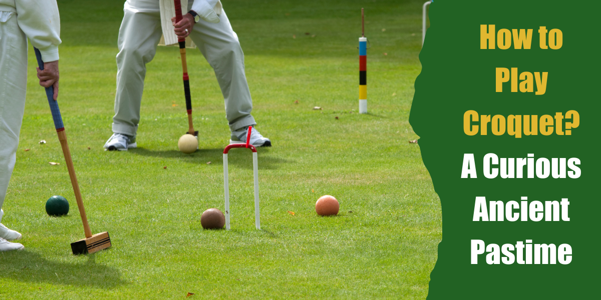 How to Play Croquet? "A Curious Ancient Pastime" Bar Games 101