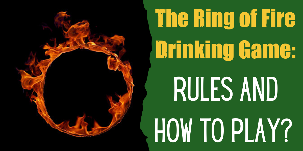 Voorstel neerhalen uitlijning The Ring of Fire Drinking Game: Rules and How To Play?