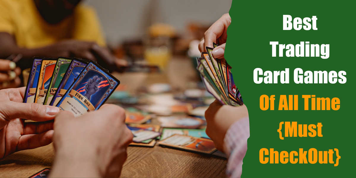 8 Best Trading Card Games of All Time {Must CheckOut}